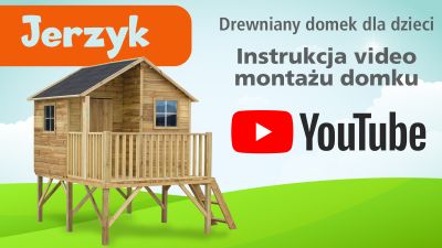 Domek Jerzyk bez ślizgu - instrukcja montażu domku ogrodowego dla dzieci. domek drewniany